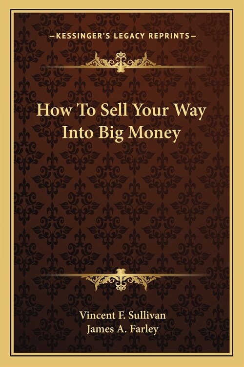 How To Sell Your Way Into Big Money (Paperback)