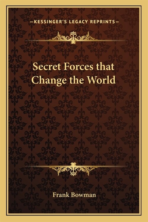 Secret Forces that Change the World (Paperback)