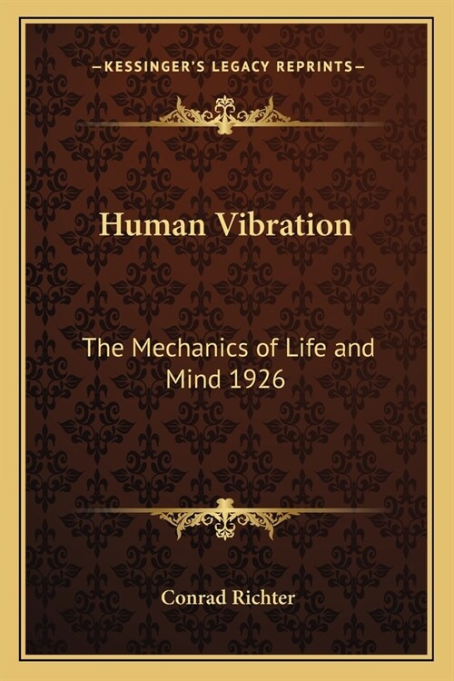 Human Vibration: The Mechanics of Life and Mind 1926 (Paperback)
