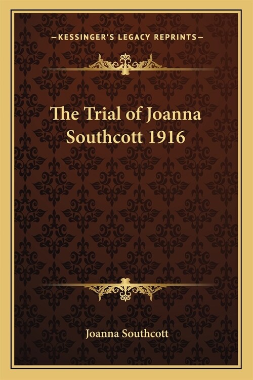 The Trial of Joanna Southcott 1916 (Paperback)
