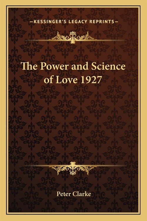 The Power and Science of Love 1927 (Paperback)