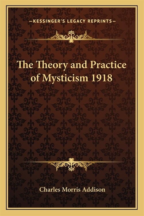 The Theory and Practice of Mysticism 1918 (Paperback)