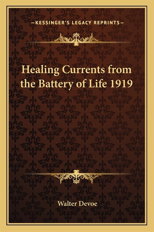 Healing Currents from the Battery of Life 1919 (Paperback)
