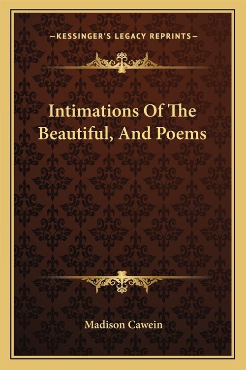 Intimations Of The Beautiful, And Poems (Paperback)