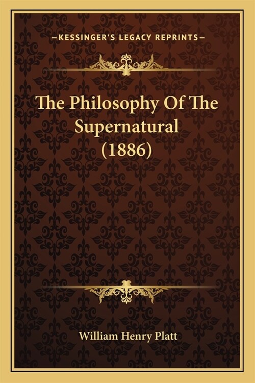 The Philosophy Of The Supernatural (1886) (Paperback)
