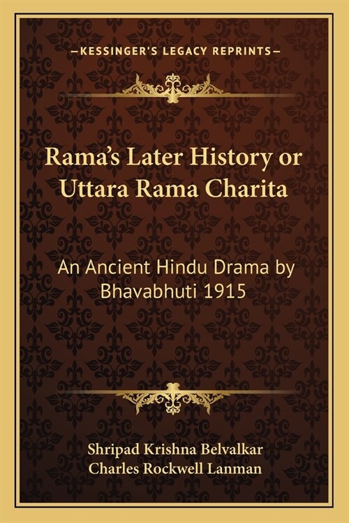 Ramas Later History or Uttara Rama Charita: An Ancient Hindu Drama by Bhavabhuti 1915 (Paperback)