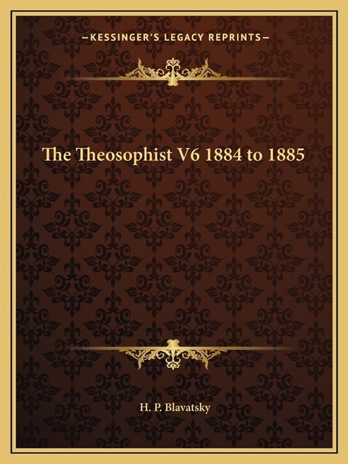 The Theosophist V6 1884 to 1885 (Paperback)