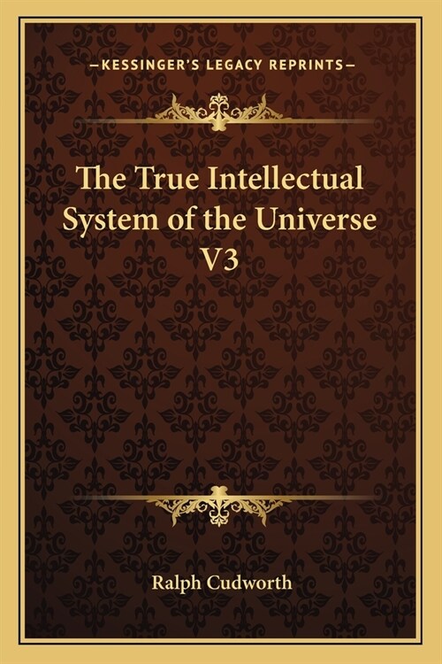 The True Intellectual System of the Universe V3 (Paperback)