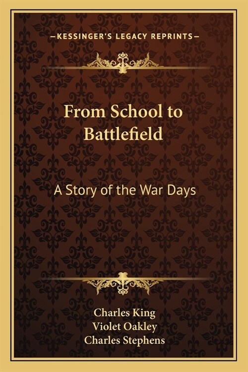 From School to Battlefield: A Story of the War Days (Paperback)