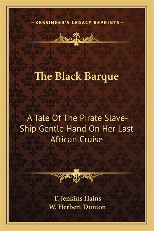 The Black Barque: A Tale Of The Pirate Slave-Ship Gentle Hand On Her Last African Cruise (Paperback)