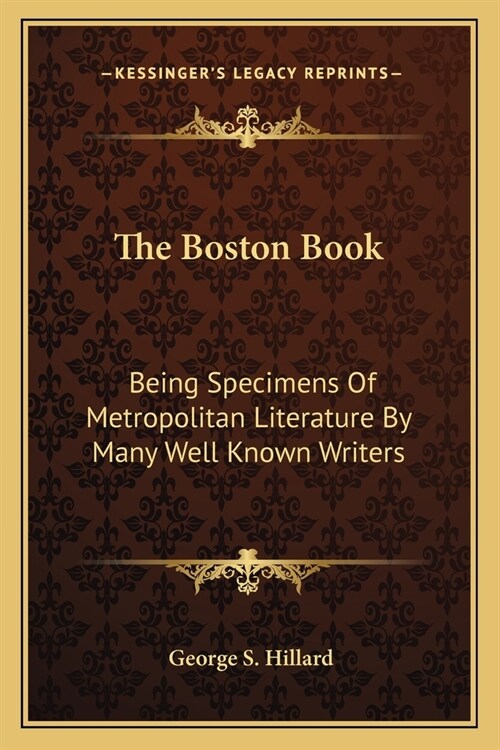 The Boston Book: Being Specimens Of Metropolitan Literature By Many Well Known Writers (Paperback)