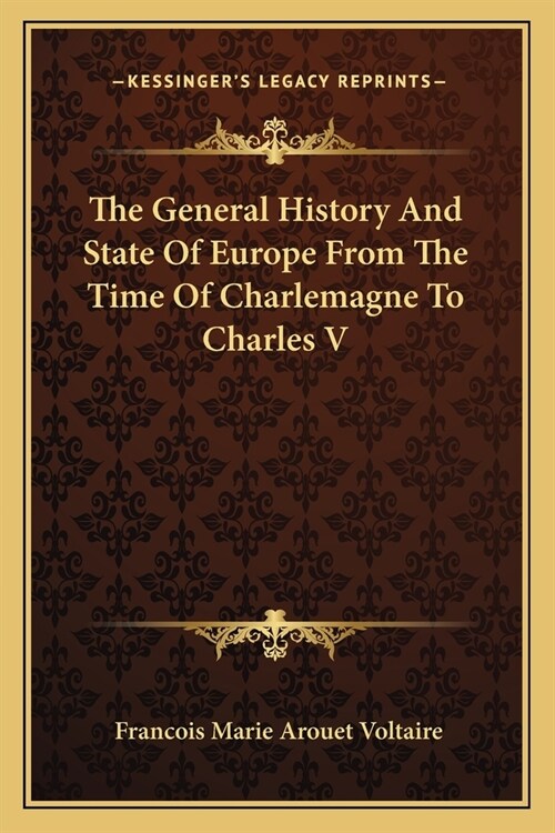 The General History And State Of Europe From The Time Of Charlemagne To Charles V (Paperback)