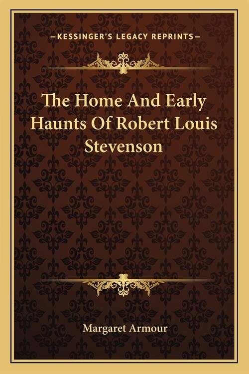 The Home And Early Haunts Of Robert Louis Stevenson (Paperback)