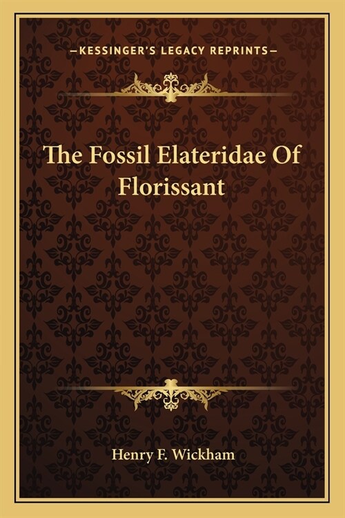The Fossil Elateridae Of Florissant (Paperback)