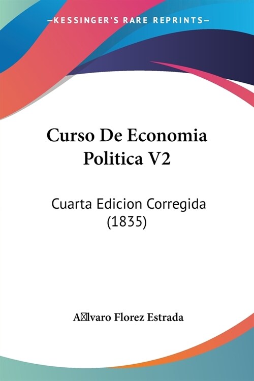 Curso De Economia Politica V2: Cuarta Edicion Corregida (1835) (Paperback)
