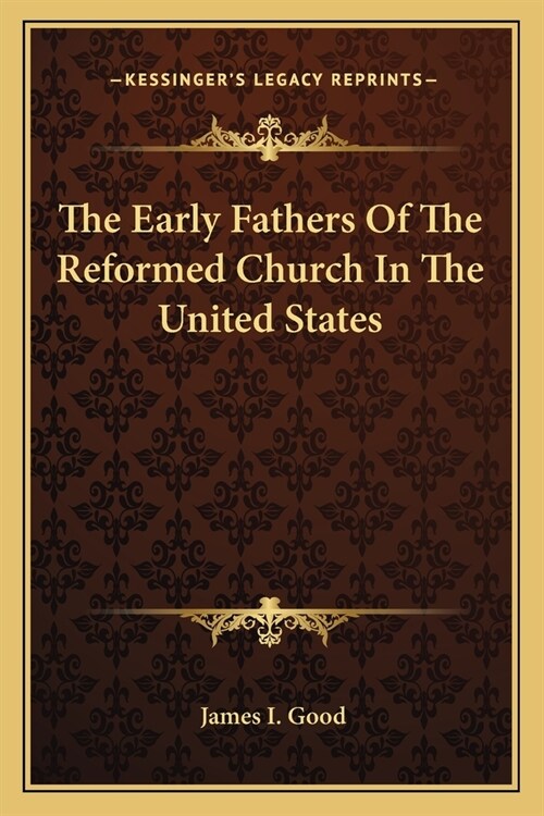 The Early Fathers Of The Reformed Church In The United States (Paperback)