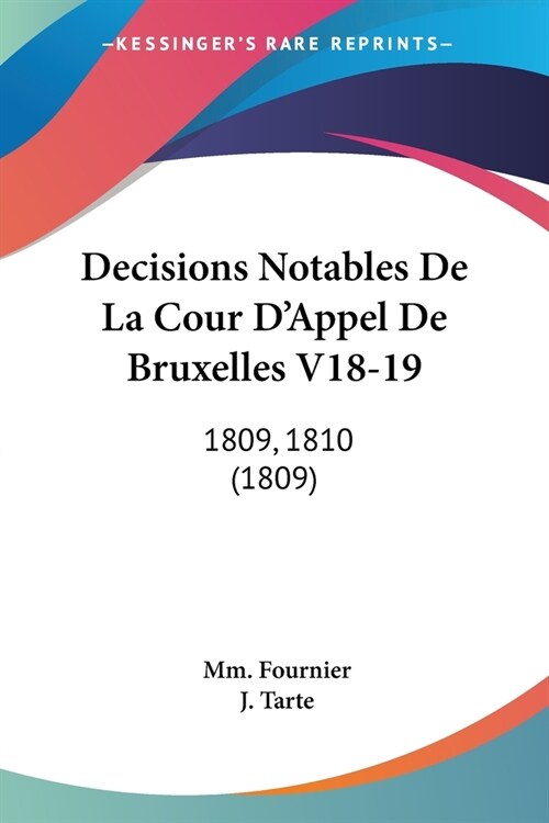 Decisions Notables De La Cour DAppel De Bruxelles V18-19: 1809, 1810 (1809) (Paperback)