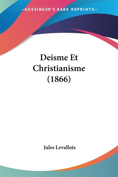 Deisme Et Christianisme (1866) (Paperback)
