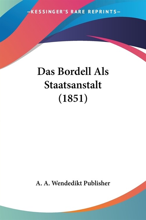 Das Bordell Als Staatsanstalt (1851) (Paperback)