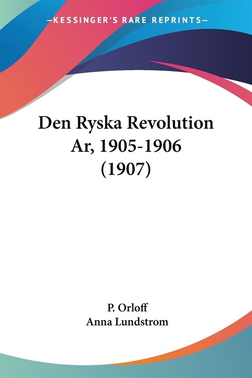 Den Ryska Revolution Ar, 1905-1906 (1907) (Paperback)