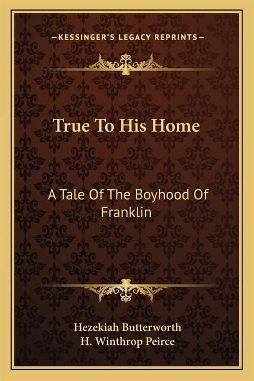 True To His Home: A Tale Of The Boyhood Of Franklin (Paperback)