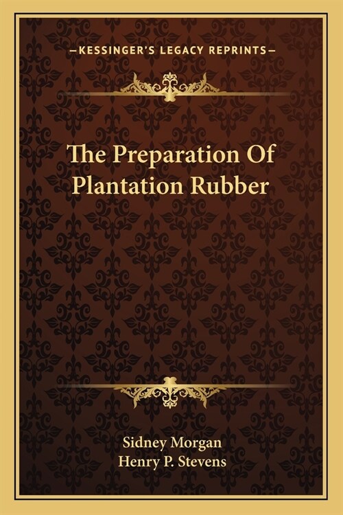 The Preparation Of Plantation Rubber (Paperback)