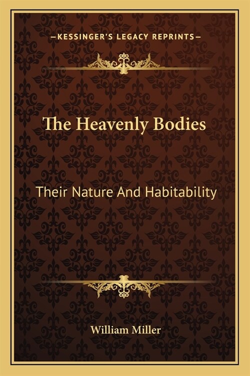 The Heavenly Bodies: Their Nature And Habitability (Paperback)