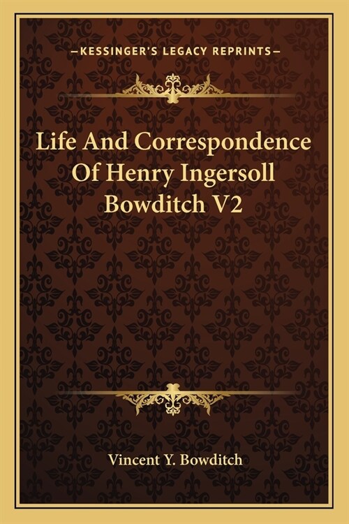 Life And Correspondence Of Henry Ingersoll Bowditch V2 (Paperback)