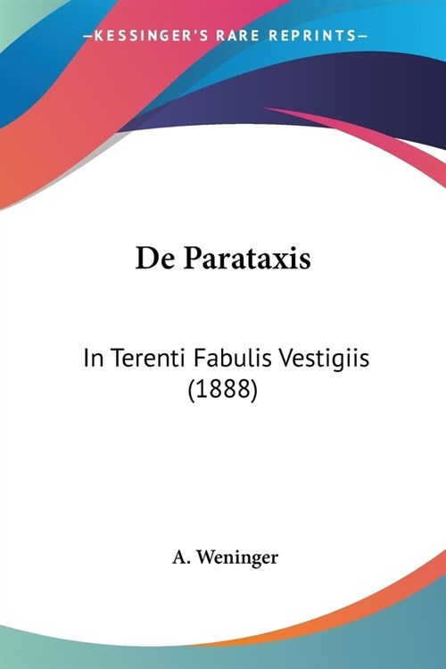 De Parataxis: In Terenti Fabulis Vestigiis (1888) (Paperback)