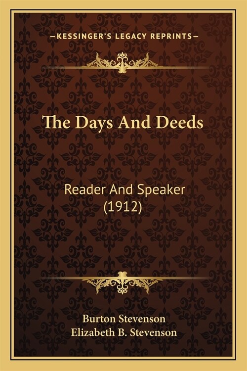 The Days And Deeds: Reader And Speaker (1912) (Paperback)