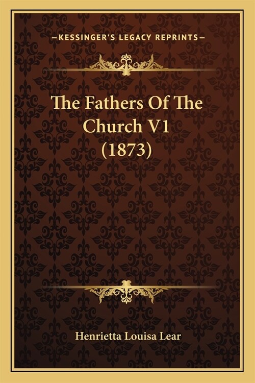 The Fathers Of The Church V1 (1873) (Paperback)