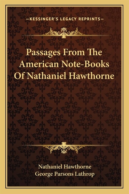 Passages From The American Note-Books Of Nathaniel Hawthorne (Paperback)