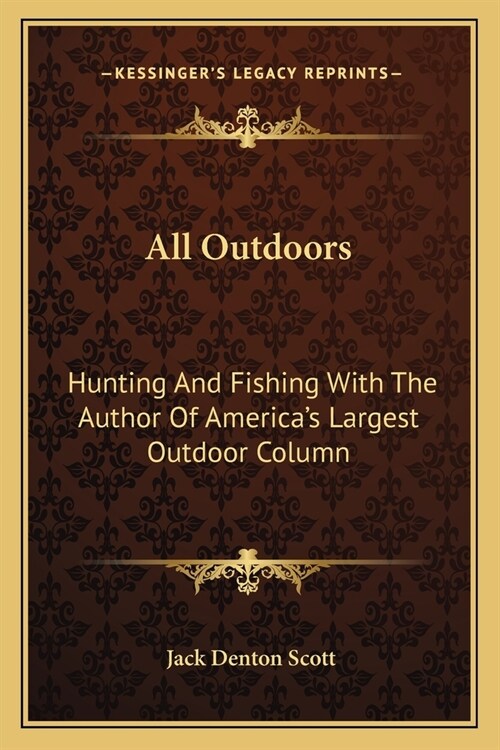 All Outdoors: Hunting And Fishing With The Author Of Americas Largest Outdoor Column (Paperback)