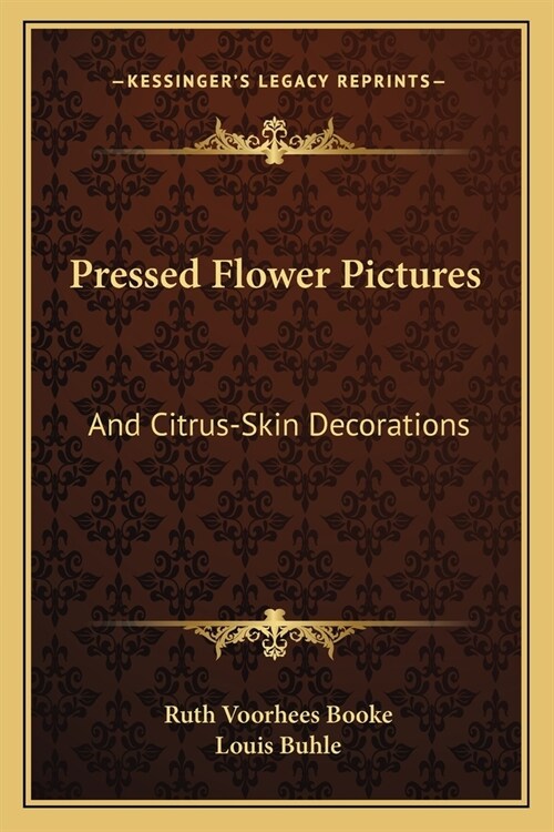 Pressed Flower Pictures: And Citrus-Skin Decorations (Paperback)