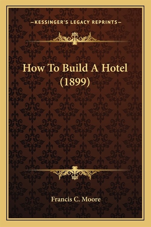How To Build A Hotel (1899) (Paperback)
