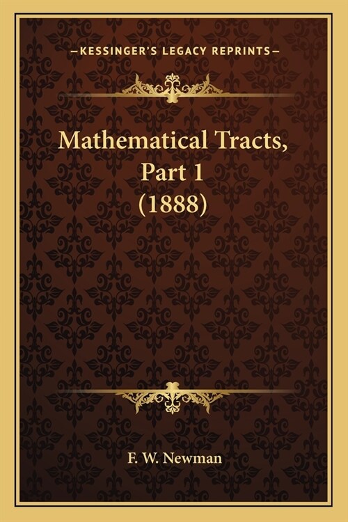 Mathematical Tracts, Part 1 (1888) (Paperback)