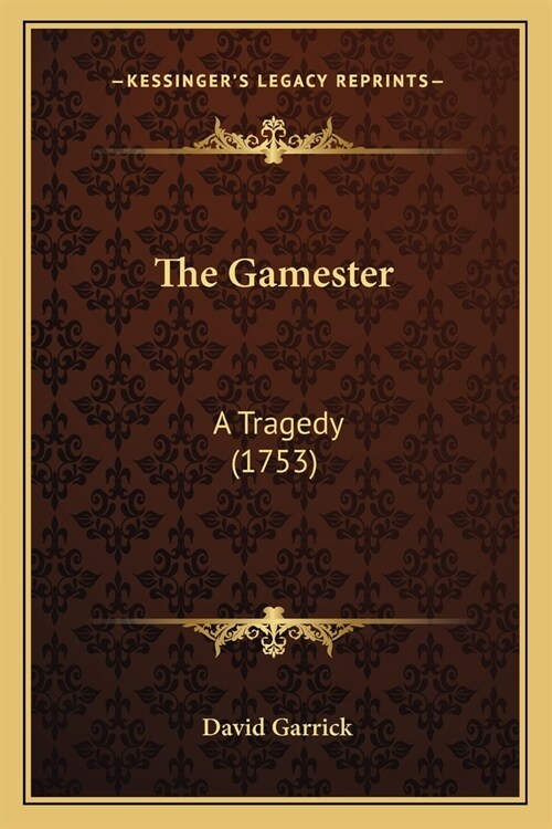 The Gamester: A Tragedy (1753) (Paperback)