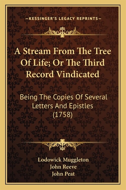 A Stream From The Tree Of Life; Or The Third Record Vindicated: Being The Copies Of Several Letters And Epistles (1758) (Paperback)