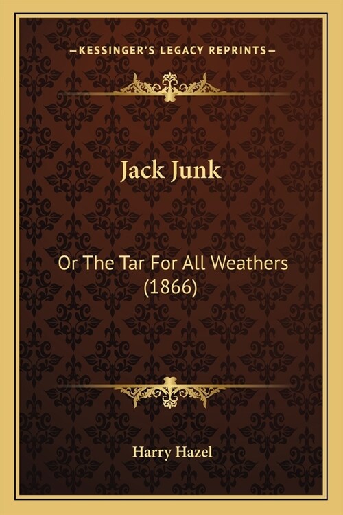 Jack Junk: Or The Tar For All Weathers (1866) (Paperback)