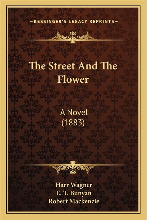 The Street And The Flower: A Novel (1883) (Paperback)