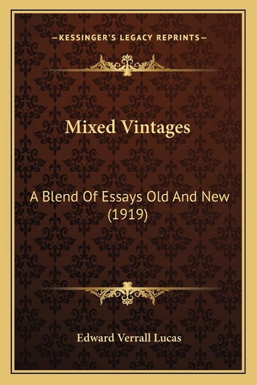 Mixed Vintages: A Blend Of Essays Old And New (1919) (Paperback)