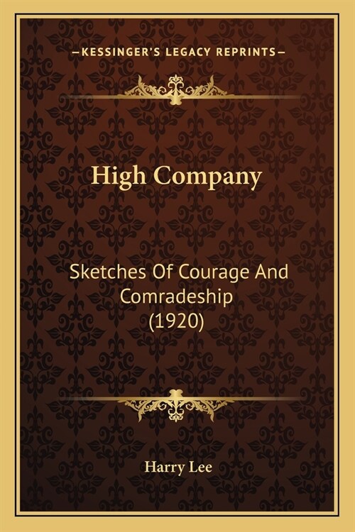 High Company: Sketches Of Courage And Comradeship (1920) (Paperback)