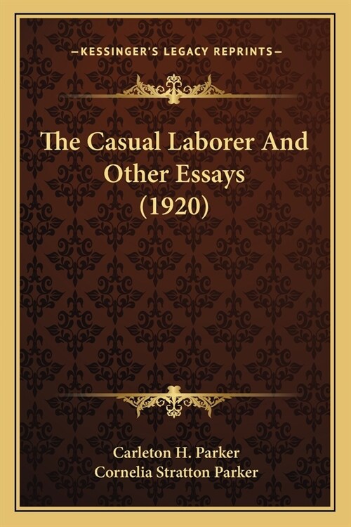 The Casual Laborer And Other Essays (1920) (Paperback)