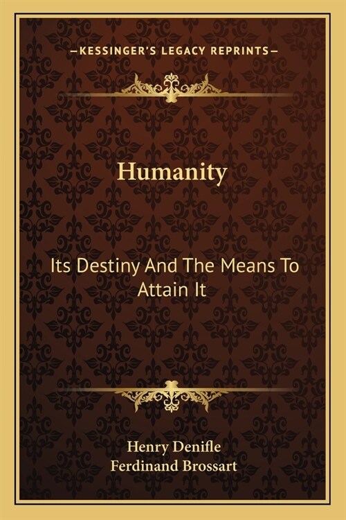 Humanity: Its Destiny And The Means To Attain It: A Series Of Discourses (1909) (Paperback)