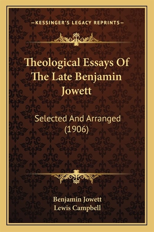 Theological Essays Of The Late Benjamin Jowett: Selected And Arranged (1906) (Paperback)