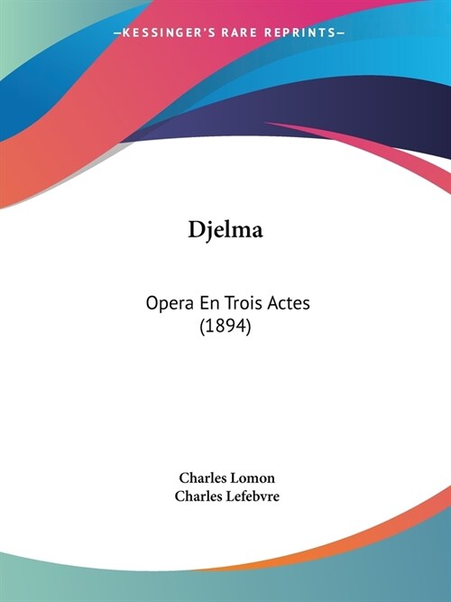 Djelma: Opera En Trois Actes (1894) (Paperback)