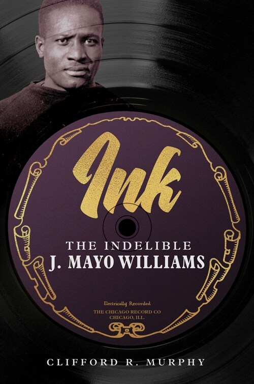 Ink: The Indelible J. Mayo Williams (Hardcover)