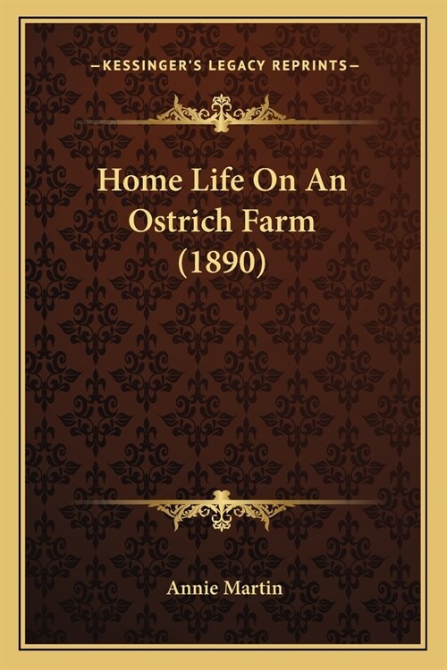 Home Life On An Ostrich Farm (1890) (Paperback)