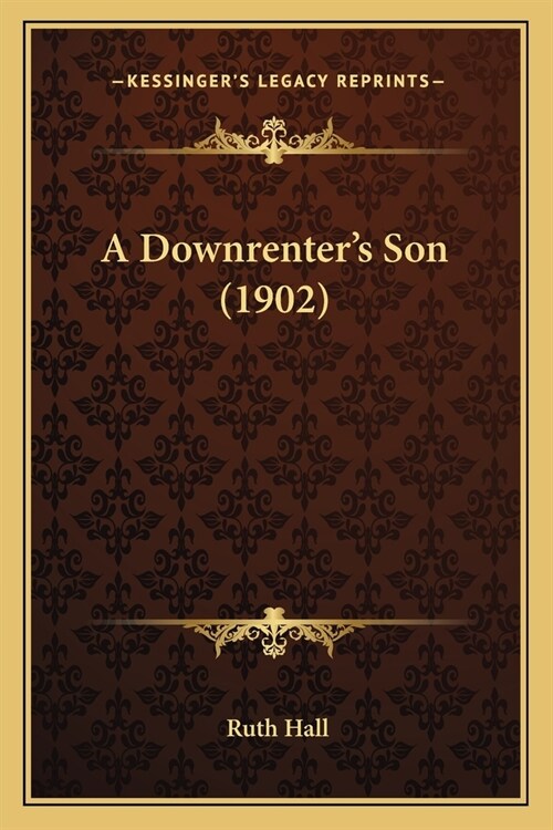 A Downrenters Son (1902) (Paperback)