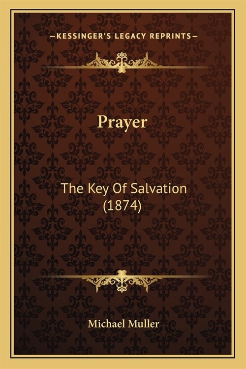 Prayer: The Key Of Salvation (1874) (Paperback)